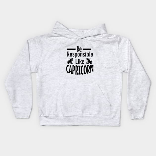 Be responsible like capricorn Kids Hoodie by cypryanus